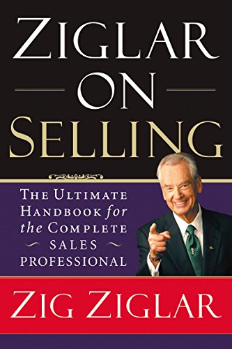 9780785288930: Ziglar On Selling: The Ultimate Handbook for the Complete Sales Professional