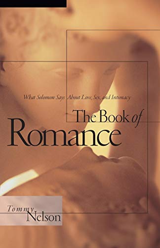 Beispielbild fr The Book of Romance: What Solomon Says About Love, Sex, and Intimacy zum Verkauf von SecondSale