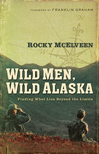 Stock image for Wild Men, Wild Alaska: Finding What Lies Beyond the Limits for sale by HPB-Diamond