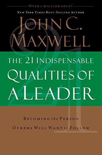 Beispielbild fr The 21 Indispensable Qualities of a Leader: Becoming the Person Others Will Want to Follow zum Verkauf von Dream Books Co.