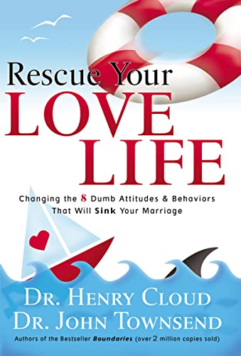 Beispielbild fr Rescue Your Love Life: Changing the 8 Dumb Attitudes & Behaviors That Will Sink Your Marriage zum Verkauf von Ergodebooks