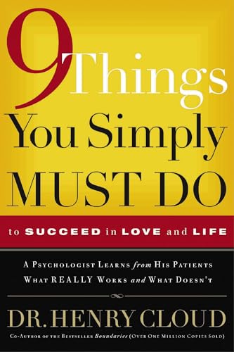 Stock image for 9 Things You Simply Must Do to Succeed in Love and Life: A Psychologist Learns from His Patients What Really Works and What Doesn't for sale by SecondSale