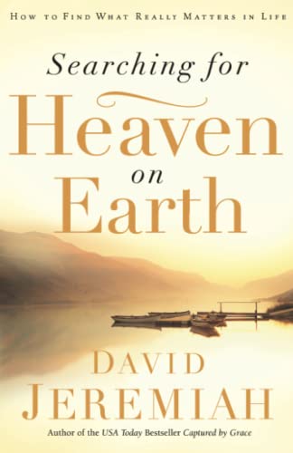 9780785289203: Searching for Heaven on Earth: How to Find What Really Matters in Life