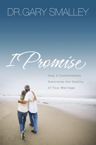 Beispielbild fr I Promise: How Five Commitments Determine the Destiny of Your Marriage zum Verkauf von Gulf Coast Books