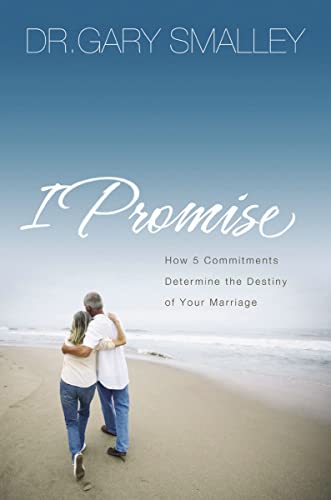 9780785289234: I Promise: How Five Commitments Determine the Destiny of Your Marriage