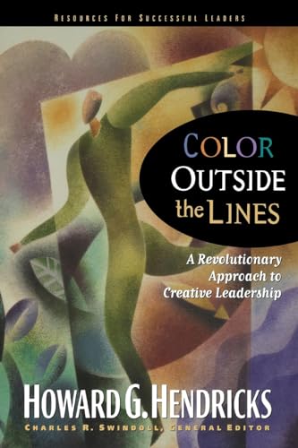 9780785289449: Color Outside the Lines: A Revolutionary Approach to Creative Leadership (Swindoll Leadership Library)