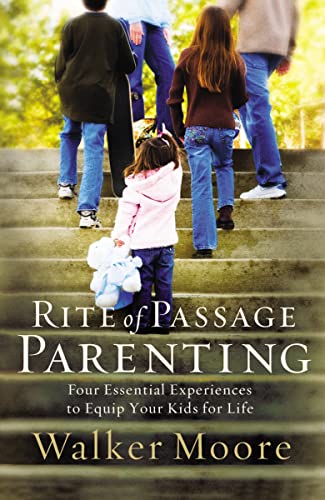 Stock image for Rite of Passage Parenting: Four Essential Experiences to Equip Your Kids for Life for sale by ThriftBooks-Atlanta
