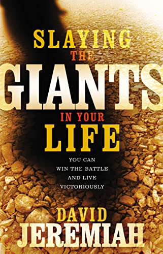 Slaying the Giants in Your Life: You Can Win the Battle and Live Victoriously (9780785289609) by Jeremiah, Dr. David