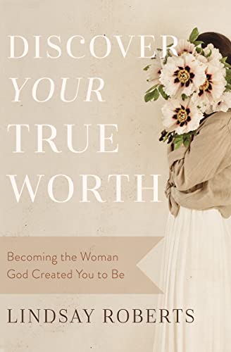 Stock image for Discover Your True Worth: Becoming the Woman God Created You to Be for sale by SecondSale