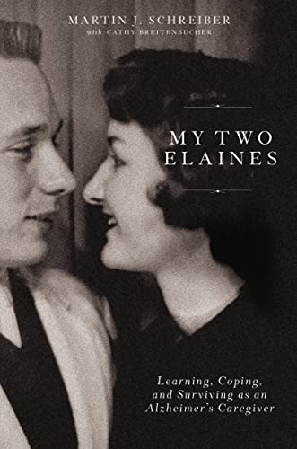 9780785291695: My Two Elaines: Learning, Coping, and Surviving as an Alzheimer’s Caregiver