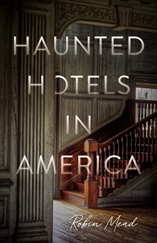 Imagen de archivo de Haunted Hotels in America: Your Guide to the Nation  s Spookiest Stays a la venta por HPB-Blue