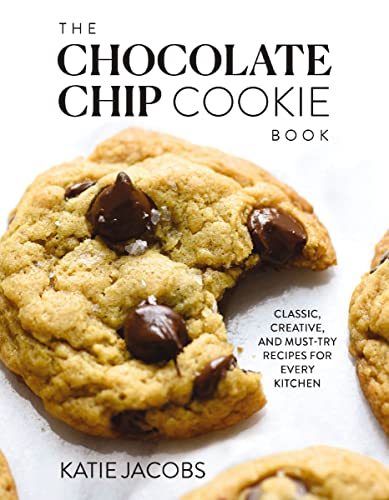 Beispielbild fr The Chocolate Chip Cookie Book: Classic, Creative, and Must-Try Recipes for Every Kitchen zum Verkauf von ThriftBooks-Atlanta