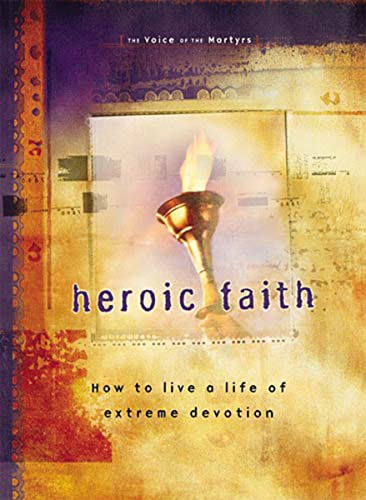 Beispielbild fr Heroic Faith : How to Live a Life of Extreme Devotion zum Verkauf von Better World Books