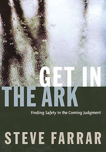 Beispielbild fr Get In The Ark: Finding Safety in the Coming Judgment zum Verkauf von BooksRun