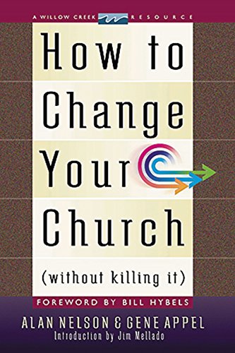 How to Change Your Church Without Killing It (9780785296911) by Mellado, Jim; Nelson, Alan; Appel, Gene; Mellado, Santiago "Jimmy"