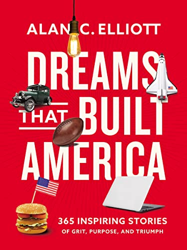 Stock image for Dreams That Built America: Inspiring Stories of Grit, Purpose, and Triumph for sale by Big River Books