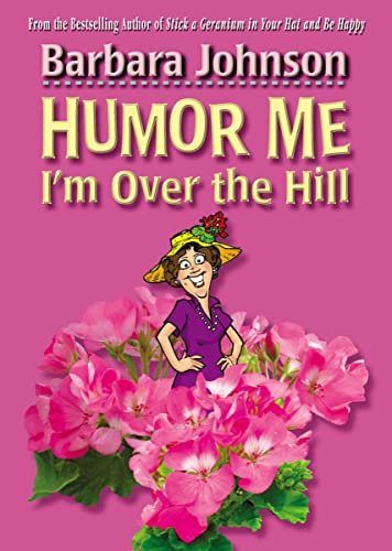 Humor Me, I'm Over the Hill (9780785297406) by Johnson, Barbara