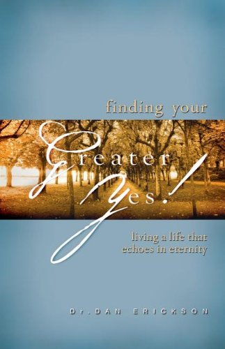Beispielbild fr Finding Your Greater Yes: Living a Life That Echoes in Eternity zum Verkauf von ThriftBooks-Dallas
