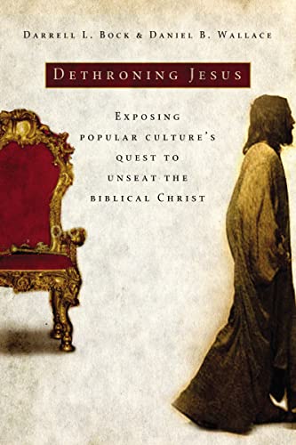 Imagen de archivo de Dethroning Jesus: Exposing Popular Culture's Quest to Unseat the Biblical Christ a la venta por Indiana Book Company