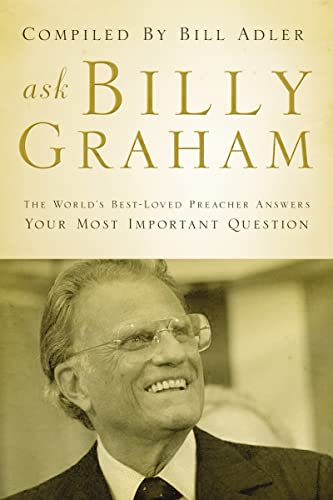 Stock image for Ask Billy Graham: The World's Best-loved Preacher Answers Your Most Important Questions for sale by Revaluation Books