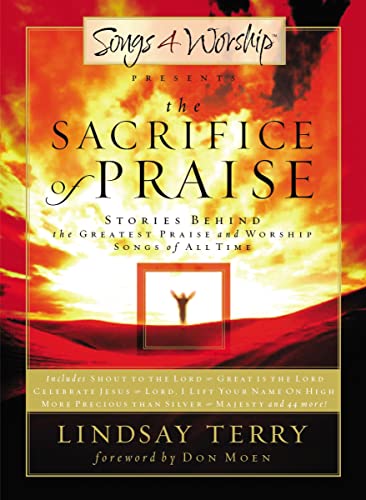 Beispielbild fr The Sacrifice of Praise: Stories Behind the Greatest Praise and Worship Songs of All Time zum Verkauf von Revaluation Books