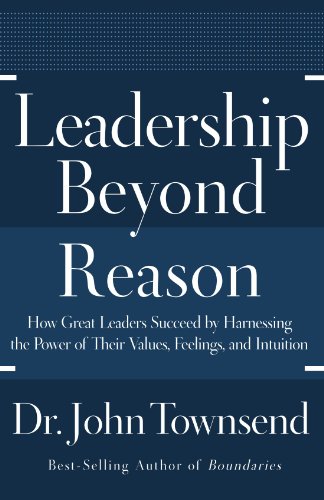 Stock image for Leadership Beyond Reason : How Great Leaders Succeed by Harnessing the Power of Their Values, Feelings, and Intuition for sale by Better World Books: West