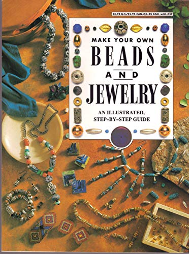 Imagen de archivo de Make Your Own Beads and Jewelry; An Illustrated Step-by-Step guide a la venta por Alf Books