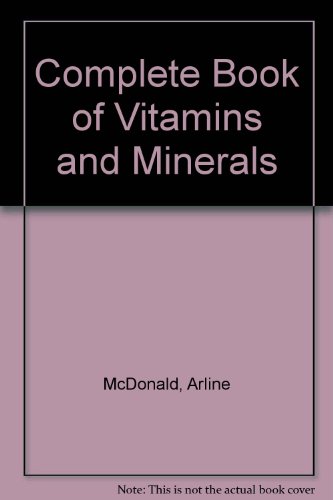 Complete Book of Vitamins and Minerals (9780785305118) by McDonald, Arline; Natow, Annette B.; Heslin, Jo-Ann