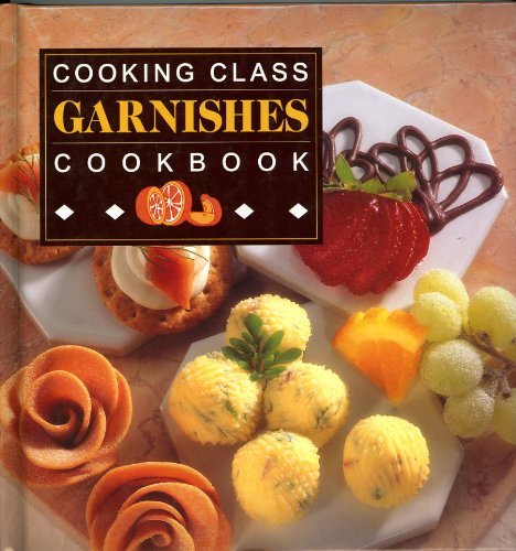 Beispielbild fr Cooking Class Garnishes zum Verkauf von Wonder Book