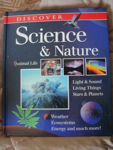 Stock image for Discover Science & Nature ~ Animal Life, Light & Sound, Living Things, Stars & Planets, Weather, Ecosystems, Energy and much more! for sale by Better World Books: West