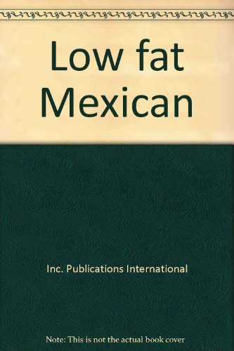 Beispielbild fr Low Fat Mexican : Healthy and Delicious Recipes zum Verkauf von Better World Books