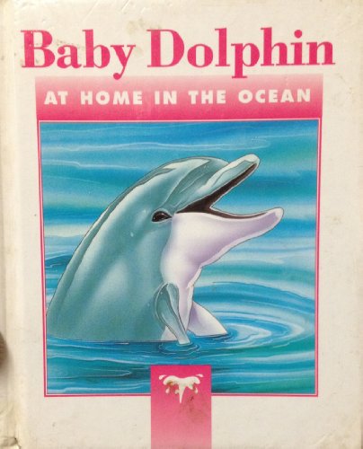 Stock image for Baby Dolphin: At Home in the Ocean for sale by Samuel H. Rokusek, Bookseller