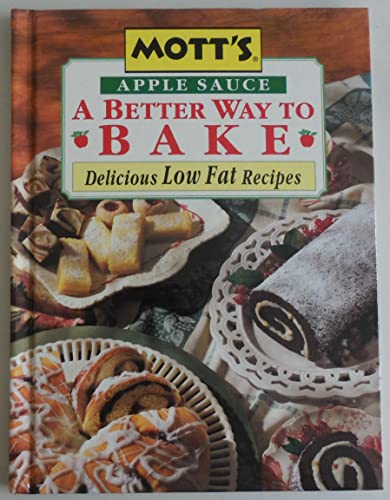 Imagen de archivo de Mott's Apple Sauce A Better Way to Bake: Delicious Low Fat Recipes a la venta por Orion Tech