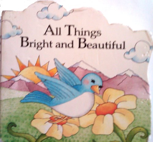Imagen de archivo de All Things Bright and Beautiful a la venta por ThriftBooks-Atlanta