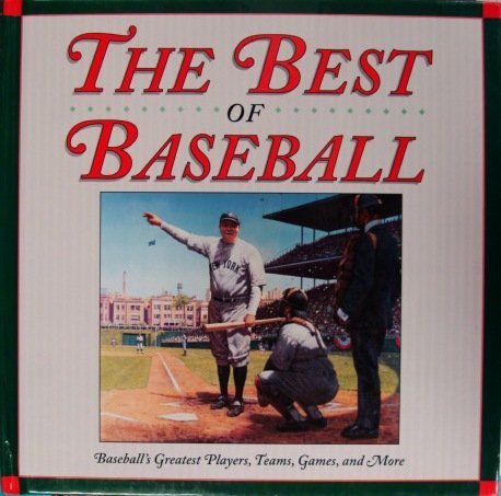 Beispielbild fr The Best of Baseball : Baseball's Greatest Players, Teams, Games, and More zum Verkauf von Better World Books