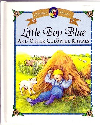 Beispielbild fr Little Boy Blue and Other Colorful Rhymes (Mother Goose, Little Mother Goose House) zum Verkauf von Wonder Book