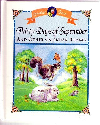 Imagen de archivo de Thirty Days of September and Other Calendar Rhymes (Mother Goose, Little Mother Goose House) a la venta por 2Vbooks