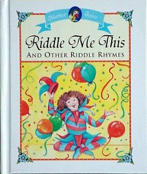 Beispielbild fr Riddle me this and other riddle rhymes Mother Goose zum Verkauf von 2Vbooks