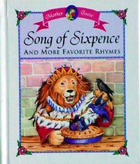 Stock image for Song of Sixpence and More Favorite Rhymes by Krista Brauckmann-Towns, Jane Chambless Wright, Wendy Edelson and Anita Nelson (1999) for sale by 2Vbooks