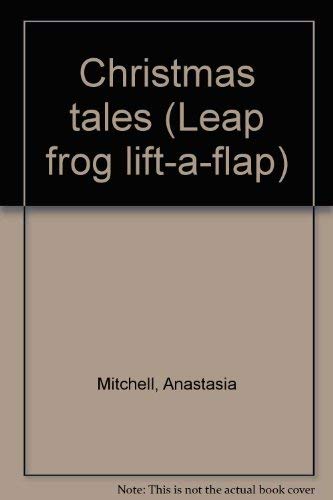 Christmas tales (Leap frog lift-a-flap) (9780785318934) by Mitchell, Anastasia