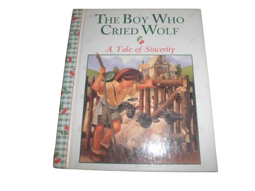 Beispielbild fr The Boy Who Cried Wolf: A Tale of Sincerity (Stories to Grow On) zum Verkauf von Wonder Book