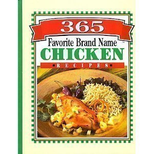 Beispielbild fr 365 Favorite Brand Name Chicken Recipes zum Verkauf von Half Price Books Inc.