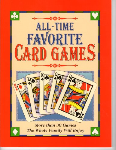 Beispielbild fr All-time Favorite Card Games: More Than 30 Games the Whole Family Will Enjoy zum Verkauf von Gulf Coast Books