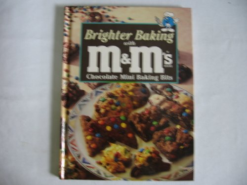 Brighter Baking with M&M's Brand Chocolate Mini Baking Bits (9780785320234) by Publications International; Mars, Incorporated