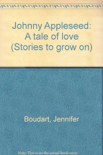 Imagen de archivo de Johnny Appleseed: A tale of love (Stories to grow on) a la venta por Wonder Book