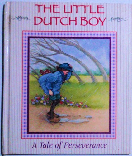 Beispielbild fr The Little Dutch Boy: A Tale of Perseverance zum Verkauf von Wonder Book