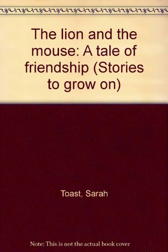 Stock image for The lion and the mouse: A tale of friendship (Stories to grow on) for sale by Wonder Book