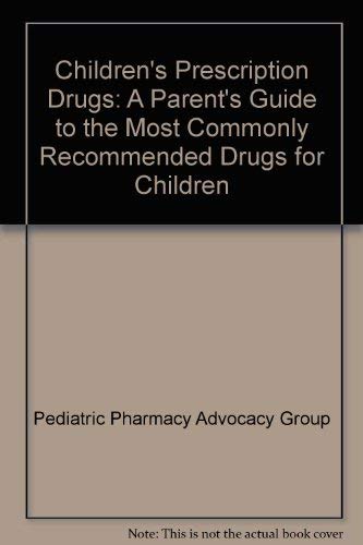 Beispielbild fr Children's Prescription Drugs : A Parent's Guide to the Most Commonly Recommended Drugs for Children zum Verkauf von Better World Books
