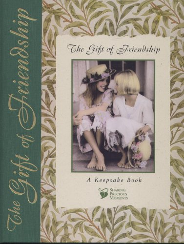 The Gift of Friendship: A Keepsake Book (Sharing Precious Moments) (9780785321880) by Barbara Briggs Morrow