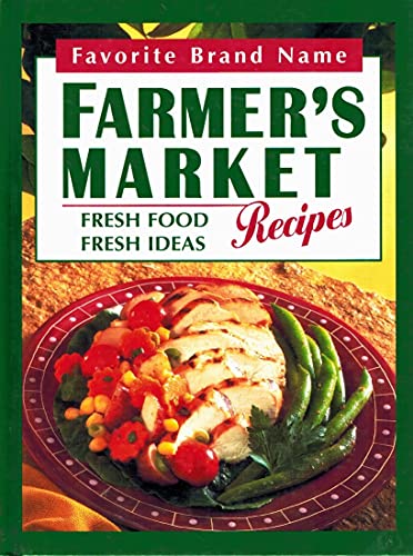 Beispielbild fr Farmer's Market Recipes : Fresh Food, Fresh Ideas zum Verkauf von Better World Books